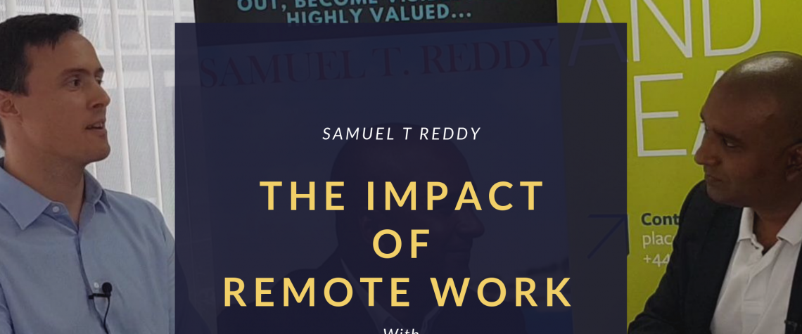 The Impact of remote working on organisations.
